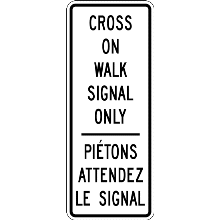 CROSS ON WALK SIGNAL ONLY / Piétons attendez le signal
